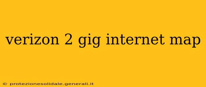 verizon 2 gig internet map