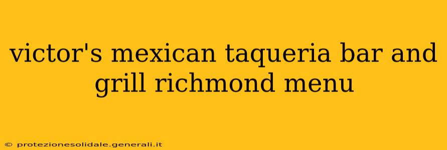 victor's mexican taqueria bar and grill richmond menu
