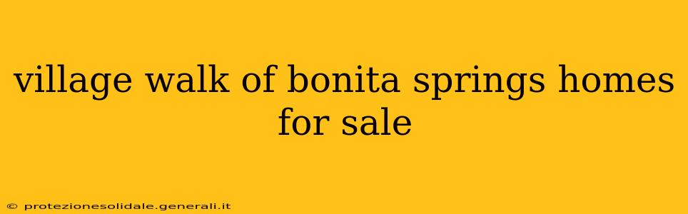 village walk of bonita springs homes for sale