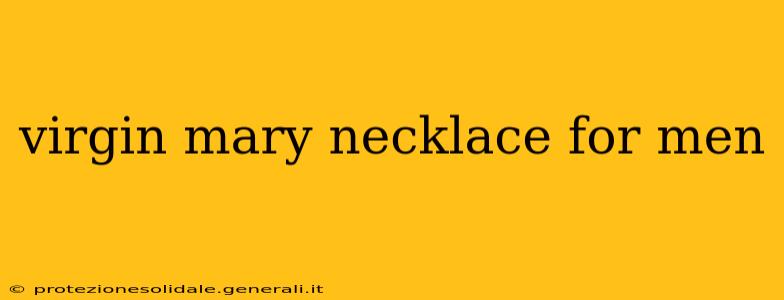 virgin mary necklace for men