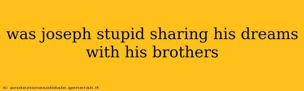 was joseph stupid sharing his dreams with his brothers
