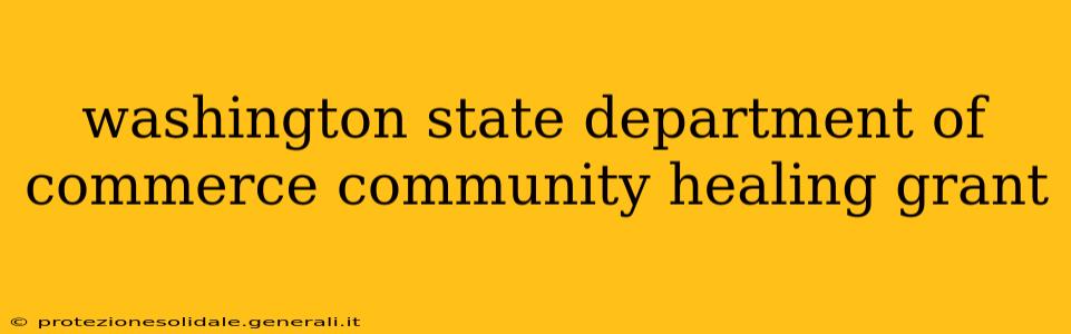 washington state department of commerce community healing grant