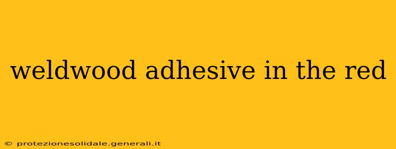 weldwood adhesive in the red