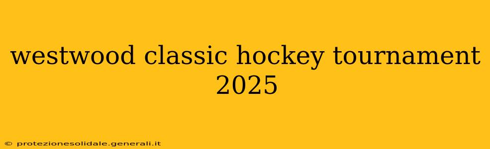westwood classic hockey tournament 2025