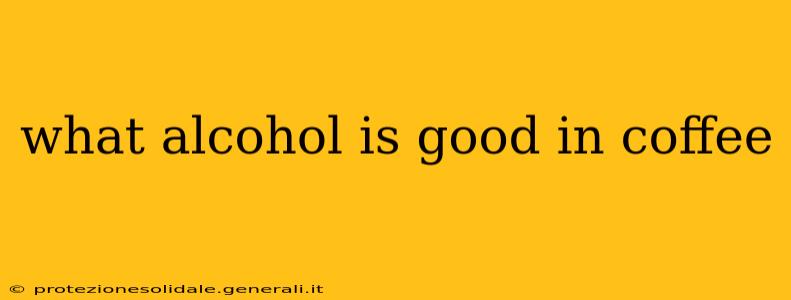 what alcohol is good in coffee