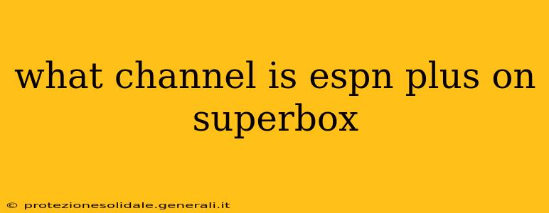 what channel is espn plus on superbox