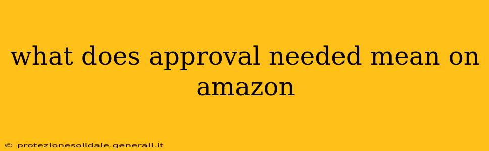 what does approval needed mean on amazon