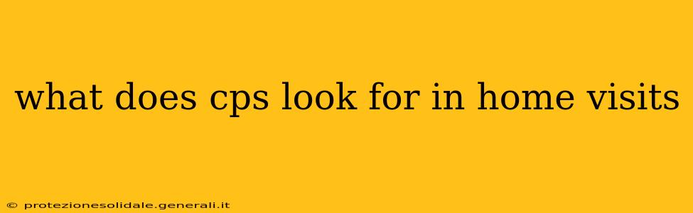 what does cps look for in home visits
