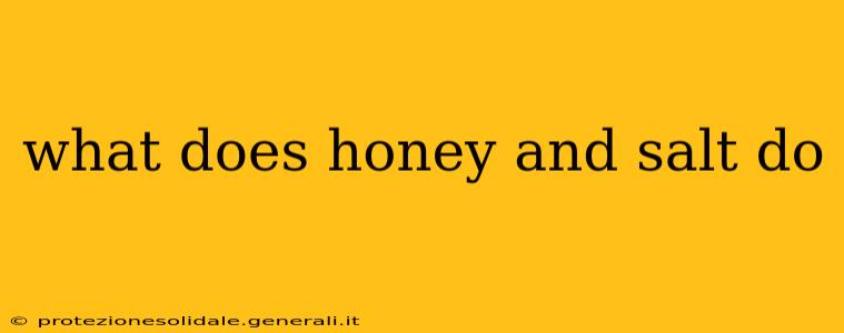 what does honey and salt do