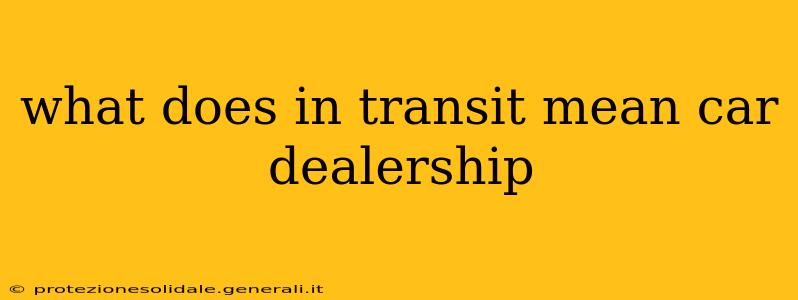 what does in transit mean car dealership