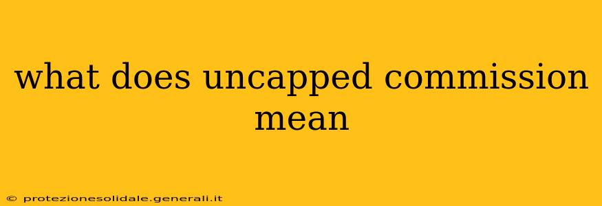 what does uncapped commission mean