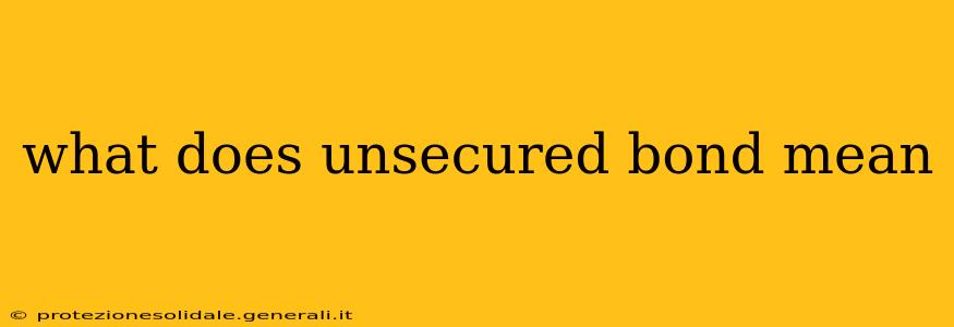 what does unsecured bond mean