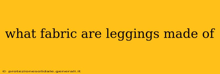 what fabric are leggings made of