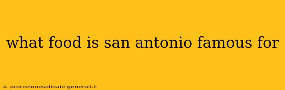 what food is san antonio famous for