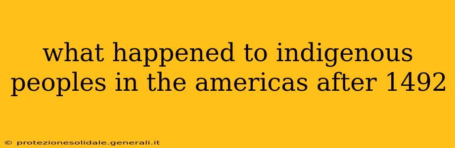 what happened to indigenous peoples in the americas after 1492