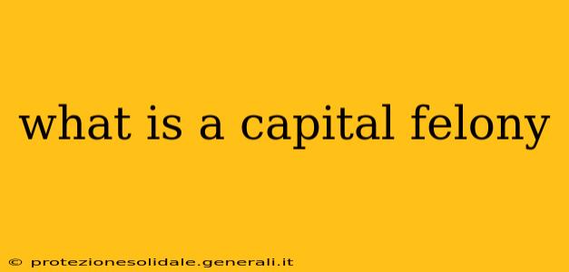 what is a capital felony