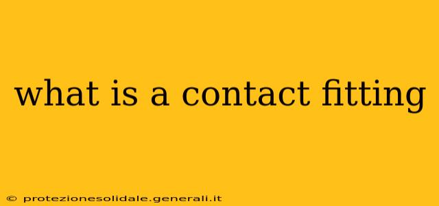 what is a contact fitting