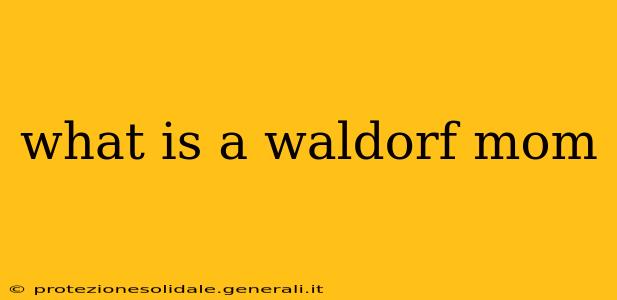 what is a waldorf mom