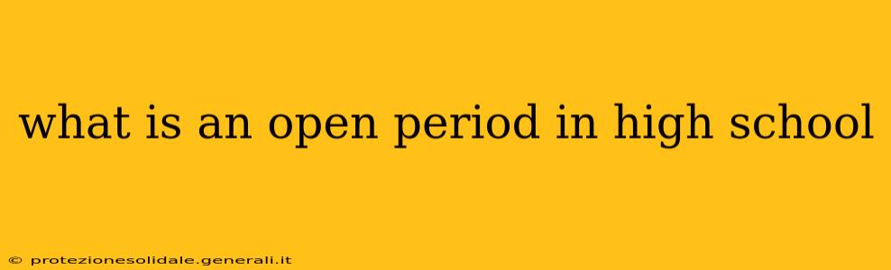 what is an open period in high school