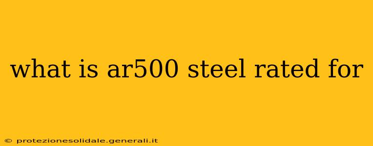what is ar500 steel rated for