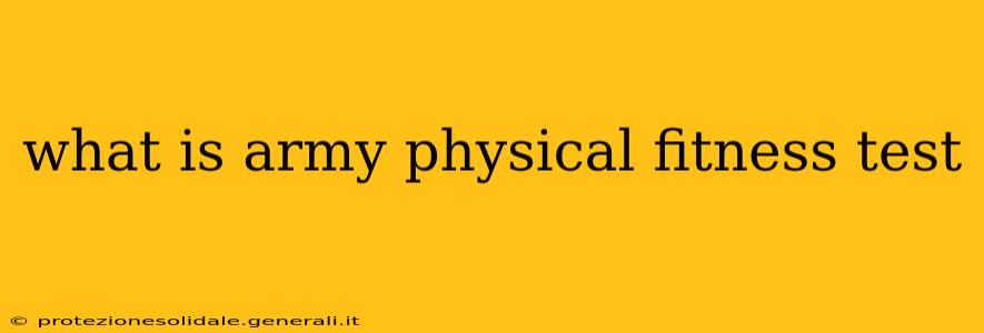 what is army physical fitness test