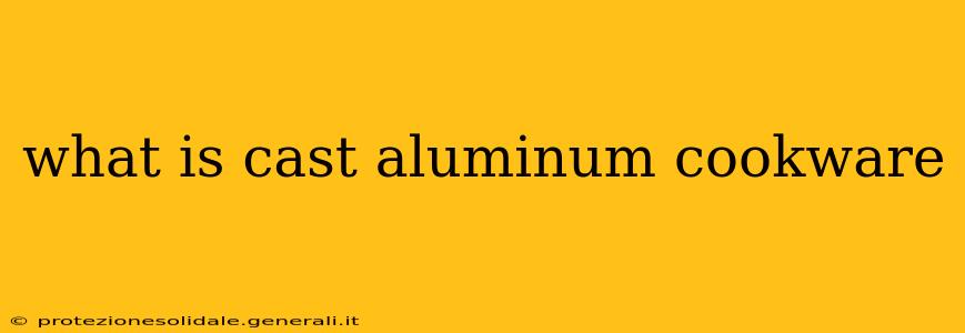 what is cast aluminum cookware