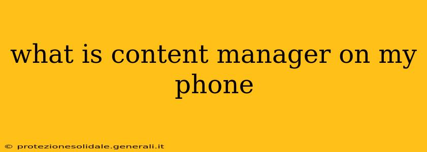 what is content manager on my phone