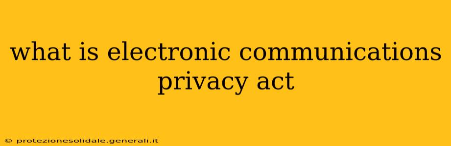 what is electronic communications privacy act