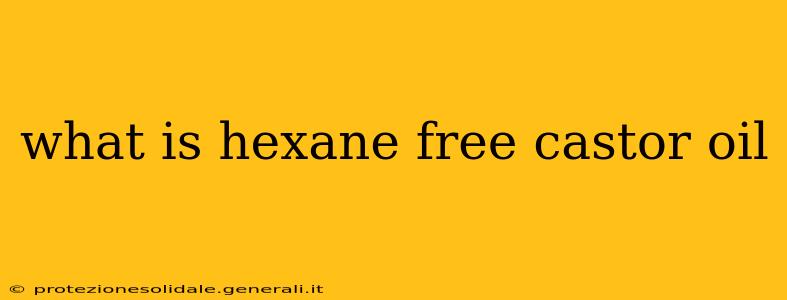 what is hexane free castor oil
