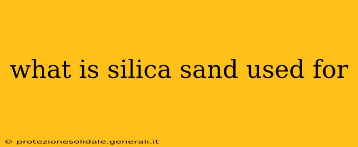 what is silica sand used for