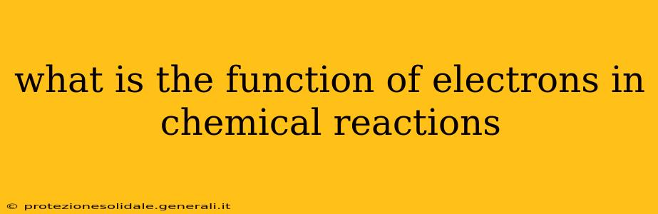 what is the function of electrons in chemical reactions