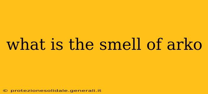 what is the smell of arko