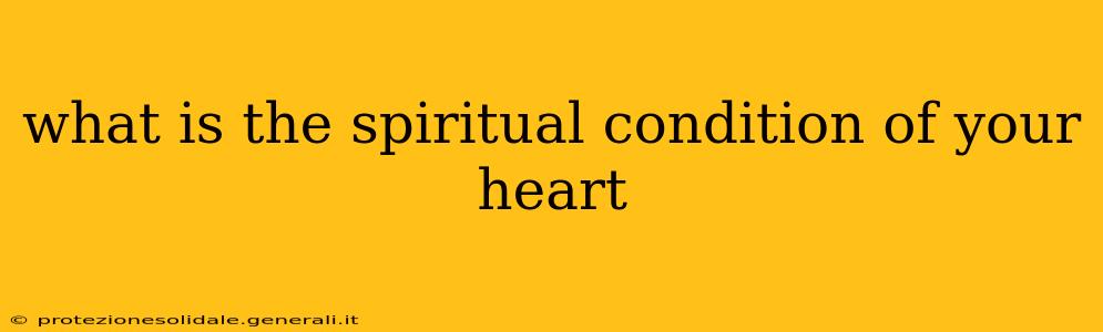 what is the spiritual condition of your heart