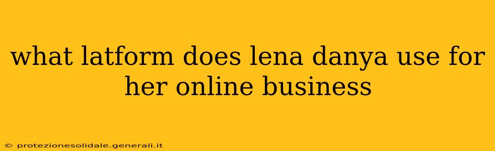 what latform does lena danya use for her online business