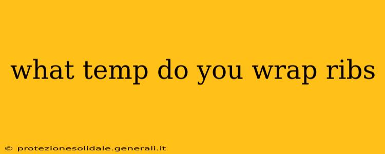 what temp do you wrap ribs