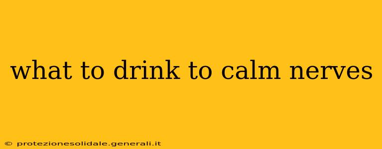 what to drink to calm nerves