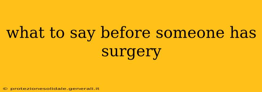 what to say before someone has surgery