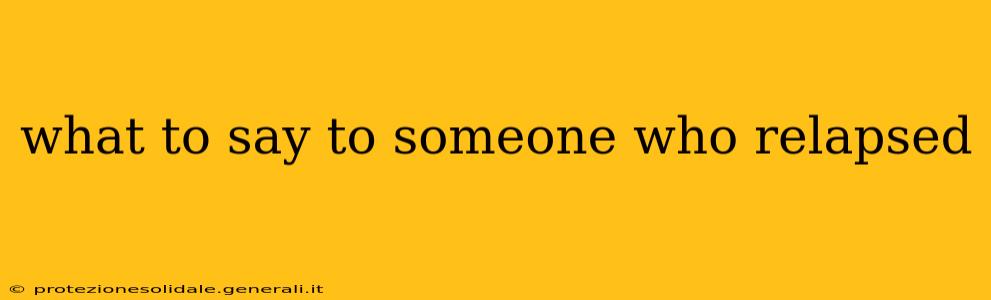 what to say to someone who relapsed