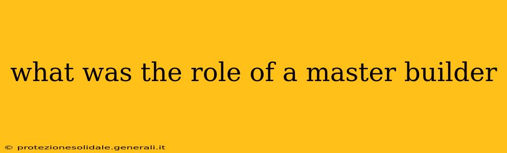 what was the role of a master builder