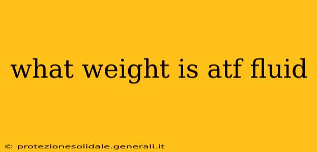 what weight is atf fluid