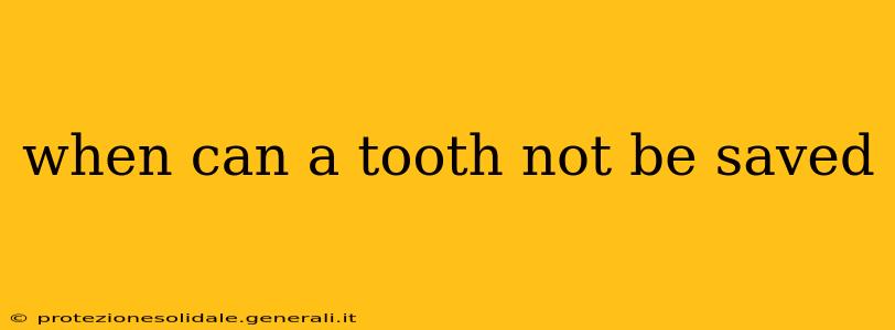 when can a tooth not be saved