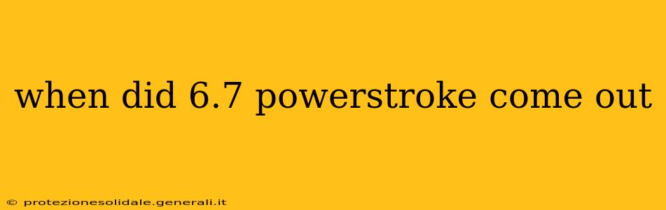 when did 6.7 powerstroke come out