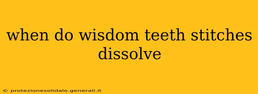 when do wisdom teeth stitches dissolve