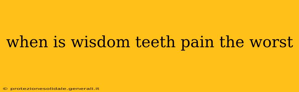 when is wisdom teeth pain the worst