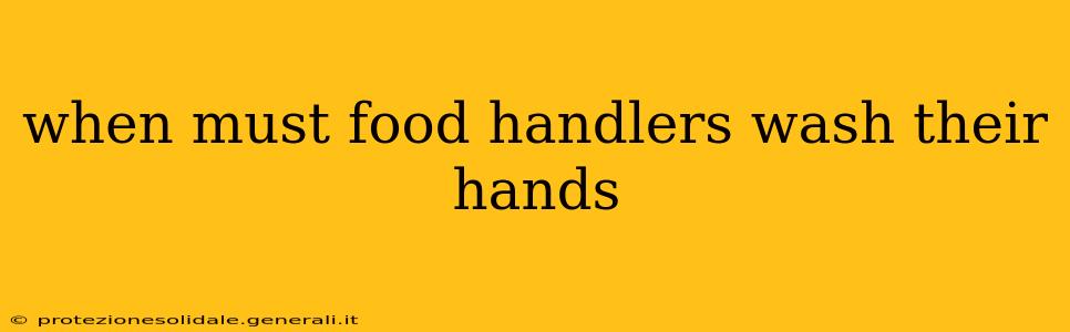 when must food handlers wash their hands
