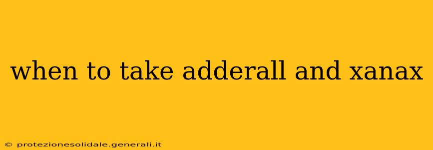 when to take adderall and xanax