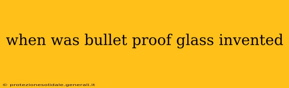 when was bullet proof glass invented