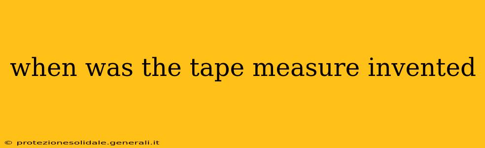 when was the tape measure invented