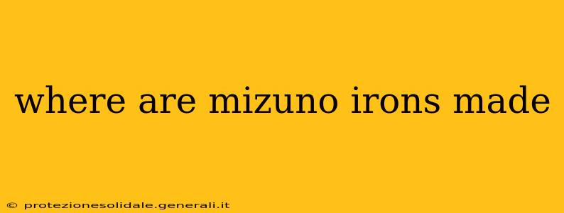 where are mizuno irons made