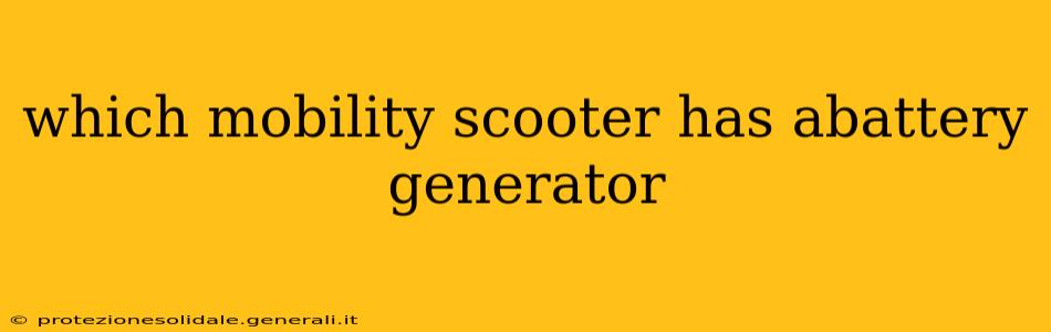 which mobility scooter has abattery generator
